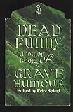 Dead funny : a second book of grave humour