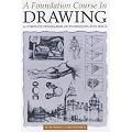 A Foundation Course in Drawing: A Complete Programme of Techniques and Skills