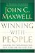 Winning with People: Discover the People Principles that Work for You Every Time