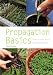 Propagation Basics: How to Make More from Your Plants (Pyramid Paperbacks)