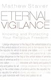Eternal Vigilance: Knowing And Protecting Your Religious Freedom