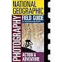 "National Geographic" Photography Field Guide: Action/Adventure (National Geographic Photography Field Guides)