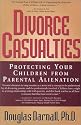 Divorce Casualties: Protecting Your Children From Parental Alienation