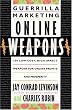 Guerrilla Marketing Online Weapons: 100 Low-Cost, High-Impact Weapons for Online Profits and Prosperity