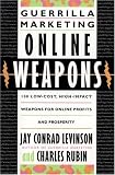 Guerrilla Marketing Online Weapons: 100 Low-Cost, High-Impact Weapons for Online Profits and Prosper