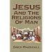 Jesus and the Religions of Man