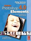 Adobe Photoshop Elements 4.0: A Visual Introduction to Digital Imaging