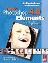 Adobe Photoshop Elements 4.0: A Visual Introduction to Digital Imaging