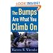 Bumps Are What You Climb On, The: Encouragement for Difficult Days