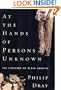 At the Hands of Persons Unknown: The Lynching of Black America