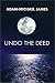 Undo the Deed