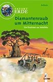 Tatort Erde - Diamantenraub um Mitternacht: Ein Ratekrimi aus S&uuml;dafrika - Bellinda
