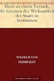 Ideen zu einem Versuch, die Grenzen der Wirksamkeit des Staats zu bestimmen - Alexander von Humboldt
