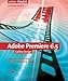 Adobe Premiere 6.5: 4c: Digitaler Videoschnitt, DV und Streaming Video - aktualisierte Neuauflage (Galileo Design)