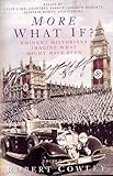 More what if? : eminent historians imagine what might have been