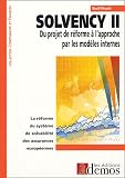 Solvency II : Du projet de réforme à l approche par les modèles internes