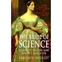 The Bride of Science: Romance, Reason and Byron's Daughter: A Life of Ada Lovelace