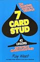 7-Card Stud: 42 Lessons How to Win at Medium & Lower Limits