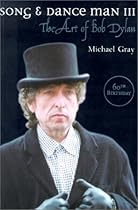 Song and Dance Man III: The Art of Bob Dylan Song and Dance Man III: The Art of Bob Dylan