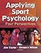 Applying Sport Psychology: Four Perspectives