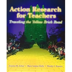 Action Research Teachers: Traveling the Yellow Brick Road