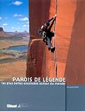 Parois de légende : Les plus belles escalades autour du monde