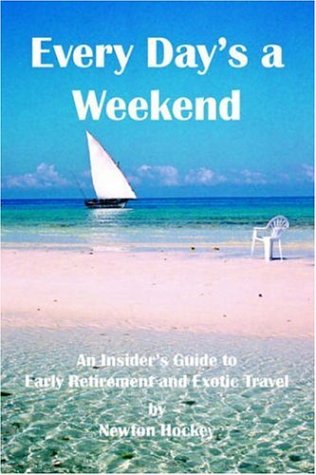 City Travel Guides Discounted  Books : Every day's a weekend: An insider's guide to early retirement and exotic travel