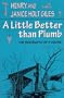 A Little Better than Plumb: The Biography of a House
