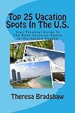 Top 25 Vacation Spots In The U.S.: Your Personal Guide To The Best Vacation Spots In The United States