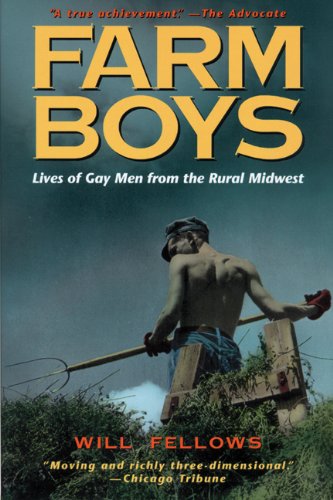 Farm Boys: Lives of Gay Men from the Rural Midwest