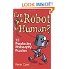 Can a Robot be Human?: 33 Perplexing Philosophy Puzzles