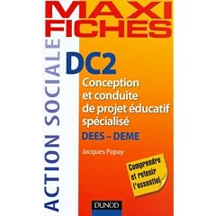 Maxi Fiches. DC2 Conception et conduite de projet �ducatif sp�cialis�, DEES-DEME