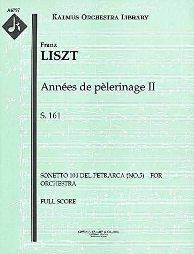 Années de pèlerinage II, S.161 (Sonetto 104 del Petrarca (No.5) – for orchestra): Full Score [A6797]