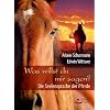 Was willst du mir sagen? - Die Seelensprache der Pferde