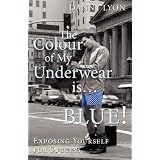 The Colour of My Underwear Is ... Blue!by Danny Lyon