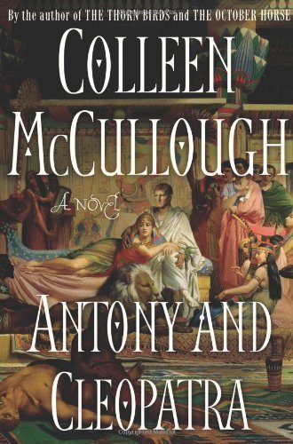 Antony and Cleopatra by Colleen McCullough (Dec 2 2008)