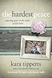 The Hardest Peace: Expecting Grace in the Midst of Life's Hard