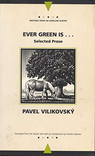 Ever Green Is...: Selected Prose (Writings from an Unbound Europe)