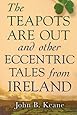 The Teapots Are Out and Other Eccentric Tales from Ireland