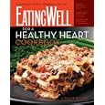 The EatingWell for a Healthy Heart Cookbook: 175 Delicious Recipes for Joyful, Heart-Smart Eating (EatingWell Books)