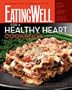 The EatingWell for a Healthy Heart Cookbook: 150 Delicious Recipes for Joyful, Heart-Smart Eating (EatingWell Books)