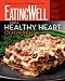 The EatingWell for a Healthy Heart Cookbook: 150 Delicious Recipes for Joyful, Heart-Smart Eating (EatingWell Books)