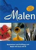 Produkt-Bild: Malen - Grundlagen, Techniken, Motive - Basiswissen und Profitipps zum Malen mit Acryl und &Ouml;l