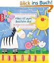 Alles ist zum Basteln da!: �ber 300 Ideen f�r kleine und gro�e H�nde