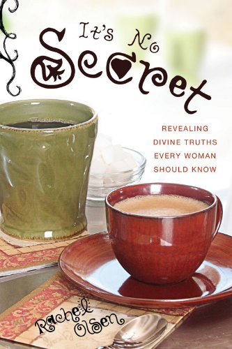 It's No Secret: Revealing Divine Truths Every Woman Should Know