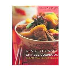 Revolutionary Chinese Cookbook: Recipes from Hunan Province