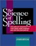 The Science of Spelling: The Explicit Specifics That Make Great Readers and Writers (and Spellers!)