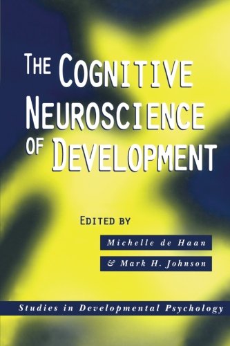 The Cognitive Neuroscience of Development (Studies in Developmental Psychology)