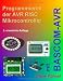 Programmieren der AVR RISC Microcontroller mit BASCOM-AVR: 3. bearbeitete und erweiterte Auflage Programmieren der AVR RISC Microcontroller mit BASCOM-AVR: 3. bearbeitete und erweiterte Auflage