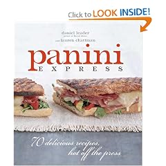 Panini Express: 70 Delicious Recipes Hot Off the Press